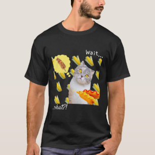 Mais Katze Mais Hund Katze Humor Warten was T-Shirt