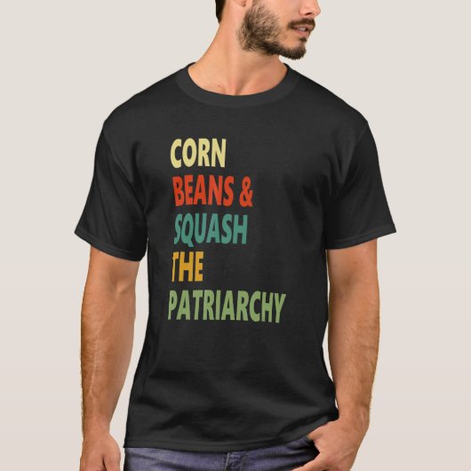 Maisbohnen zerquetschen das Patriarchat-Apparel T-Shirt (Vorderseite)