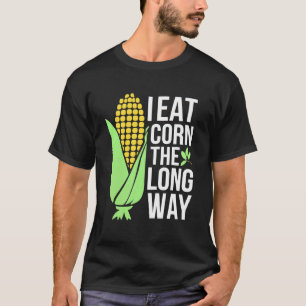Maiskolben Ich Esse Mais Auf Die Lange Art Bauern- T-Shirt