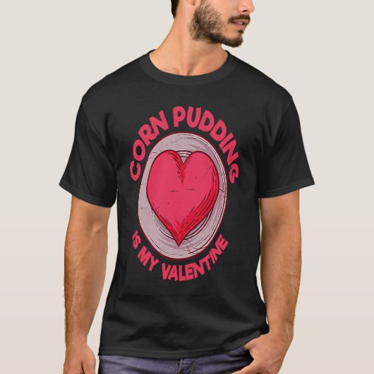 Maispudding ist mein Valentine Cornbread Gebäck H T-Shirt (Vorderseite)