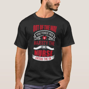 Majestät Die OP-Schwester, Oder Krankenschwester, T-Shirt