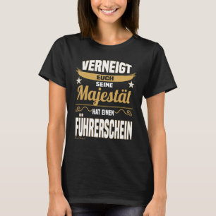 Majesty Sprichwort Driving License Driver Anfänger T-Shirt