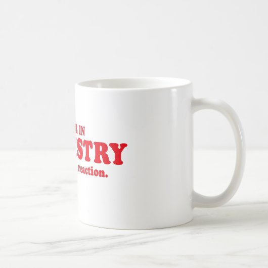 MAJOR IN DER CHEMIE - STELLEN SIE SICH DIE KAFFEETASSE (Rechts)