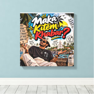 Maka Kitem Khabar? — Susegad Seele Immer Leinwanddruck