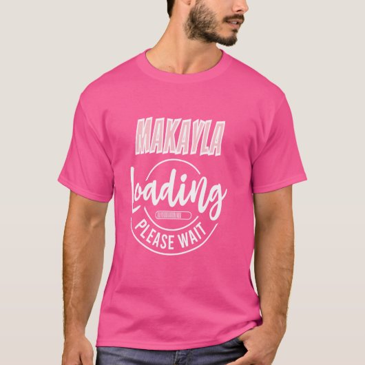 Makayla Loading Custom Personalisiert Baby Dusche  T-Shirt (Vorderseite)