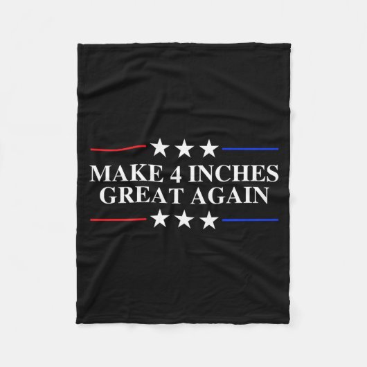 Make 4 Inches Great Again, American Litical Quote  Fleecedecke (Vorderseite)