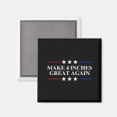 Make 4 Inches Great Again, American Litical Quote  Magnet (Vorderseite/Rückseite)