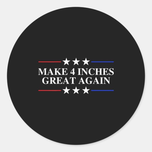 Make 4 Inches Great Again, American Litical Quote  Runder Aufkleber (Vorderseite)