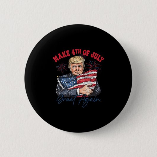 Make 4th Of July Great Again Funny Trump Patriotic Button (Vorderseite)
