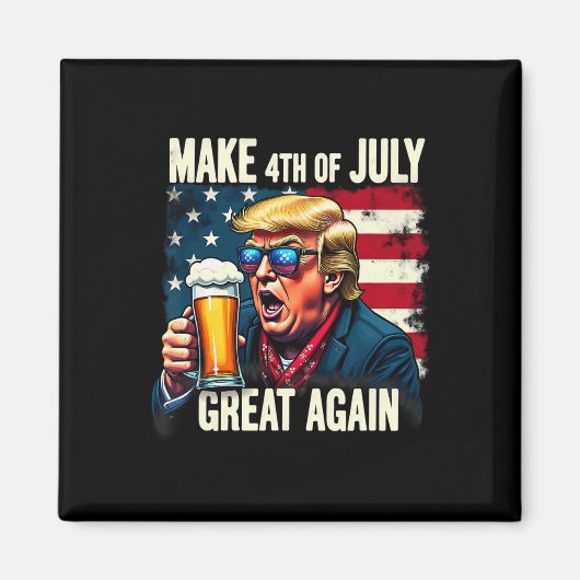 Make 4th Of July Great Again Trump Beer Drinking Magnet (Vorne)