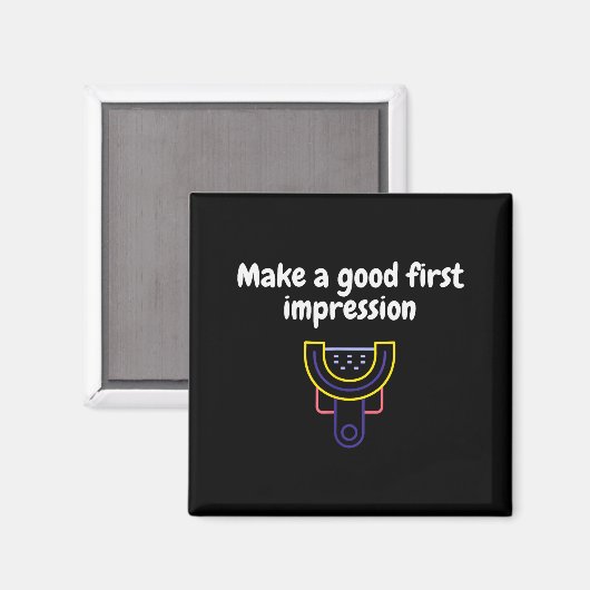 Make A Good First Impression Dental Funny  Magnet (Vorderseite/Rückseite)