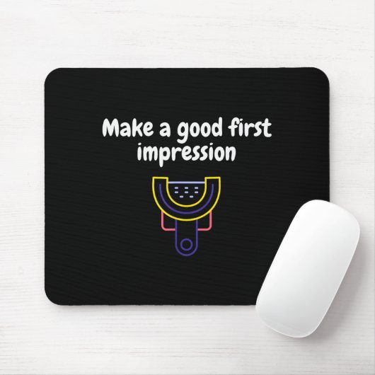 Make A Good First Impression Dental Funny Mousepad (Mit Mouse)