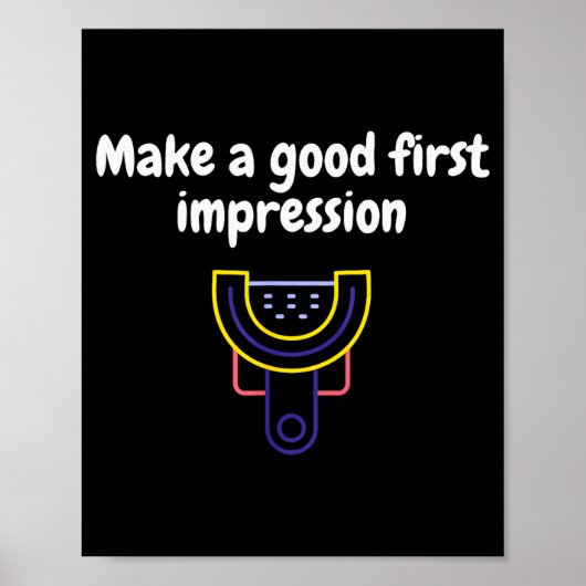 Make A Good First Impression Dental Funny Poster (Vorne)