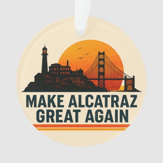 Make Alcatraz Great Again Lustig Ornament (Vorderseite)
