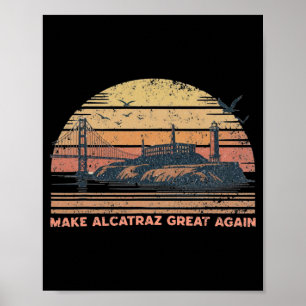Make Alcatraz Great Again Lustig Trump Alcatraz Re Poster
