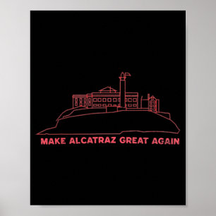 Make Alcatraz Great Again Lustig Trump Alcatraz Vi Poster