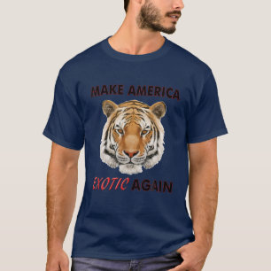 MAKE AMERICA EXOTIC WIEDER JOKE FUNNY TIGER T-Shirt