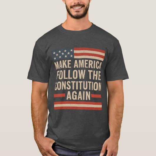 MAKE AMERICA FOLLOW THE CONSTITUTION AGAIN T-Shirt (Vorderseite)