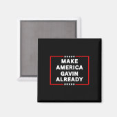 Make America Gavin Already, Gavin Newsom Trolling  Magnet (Vorderseite/Rückseite)