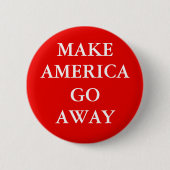 "MAKE AMERICA GO AWAY" Button (Vorderseite)