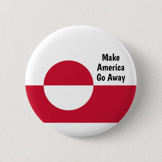 Make America Go Away - Greenland flag Button