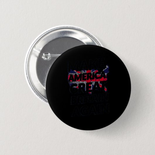 Make America Great Britain Again Shirt Button (Vorne & Hinten)