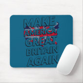 Make America Great Britain Again Shirt  Mousepad (Mit Mouse)