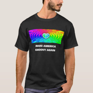 MAKE AMERICA GROOVY WIEDER, Sie können die Wörter  T-Shirt