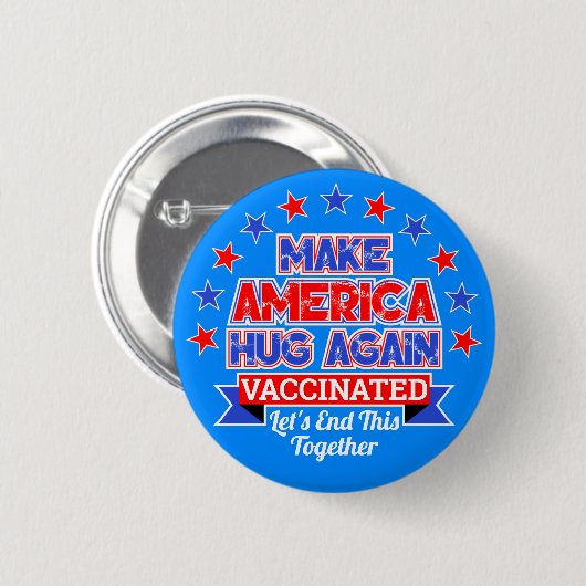 MAKE AMERICA HUG WIEDER ICH GOT VACCINATED BUTTON (Vorne & Hinten)