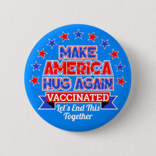 MAKE AMERICA HUG WIEDER ICH GOT VACCINATED BUTTON