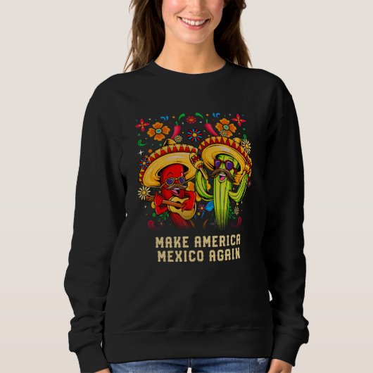 Make America Mexico Again Patriotic Mexican Patrio Sweatshirt (Vorderseite)