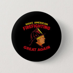 Make American Firefighting Great Again Trump Firef Button