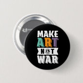 Make Art Not War Weltfrieden Künstler Button (Vorne & Hinten)