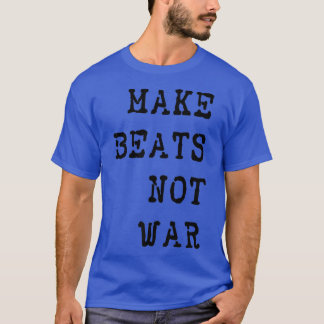 Make Beats Not War Rave Music Festival Ravers T-Shirt