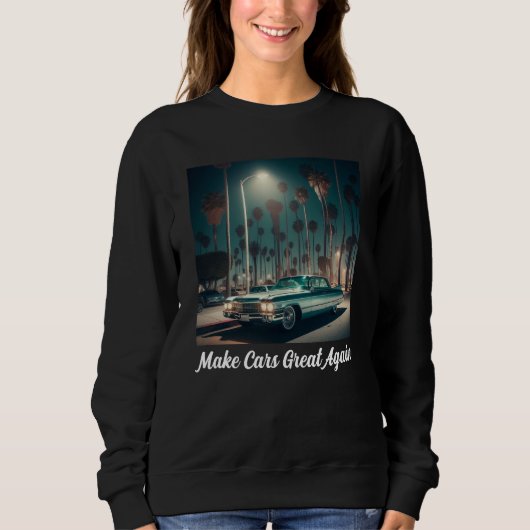 Make Cars Great Again Sweatshirt (Vorderseite)