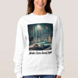 Make Cars Great Again Sweatshirt