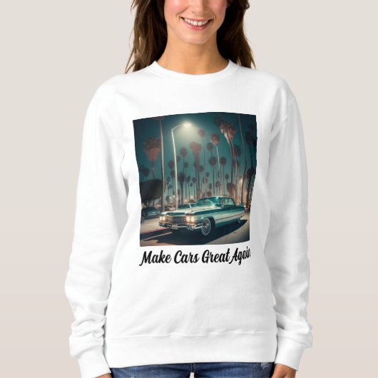 Make Cars Great Again Sweatshirt (Vorderseite)