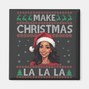Make Christmas La La La La Ugly Xmas Sweater Kamal Magnet