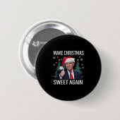 Make Christmas Sweet Wieder Trump Weihnachtsgesche Button (Vorne & Hinten)