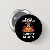 Make Christmas Sweet Wieder Trump Weihnachtsgesche Button (Vorne & Hinten)