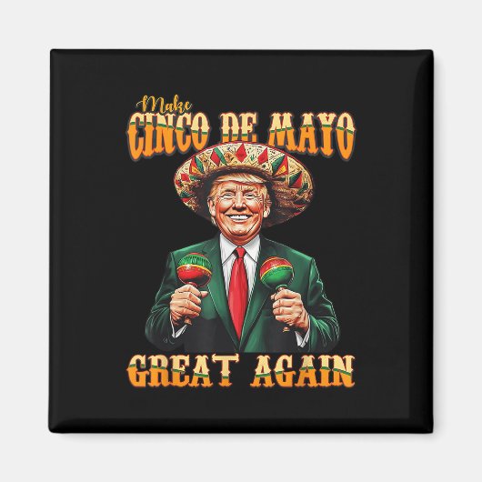 Make Cinco De Mayo Great Again Funny Trump Fiesta Magnet (Vorne)