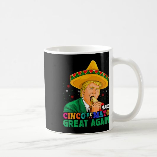 Make Cinco De Mayo Great Again Lustiger Mexikanisc Kaffeetasse (Rechts)