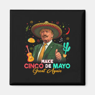 Make Cinco De Mayo Great Again Trump Sombrero Taco Magnet