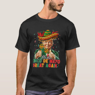 Make Cinco de Mayo Great Nogain Donald Trump T-Shirt