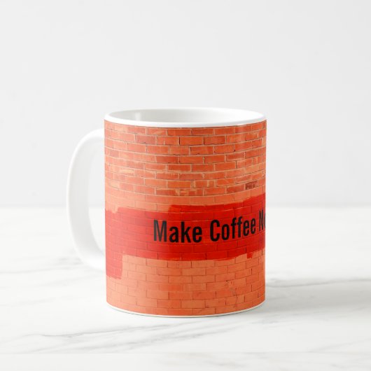 "Make Coffee Not Wall" Cooler Niedlicher Spaß einz Kaffeetasse (Vorderseite Links)