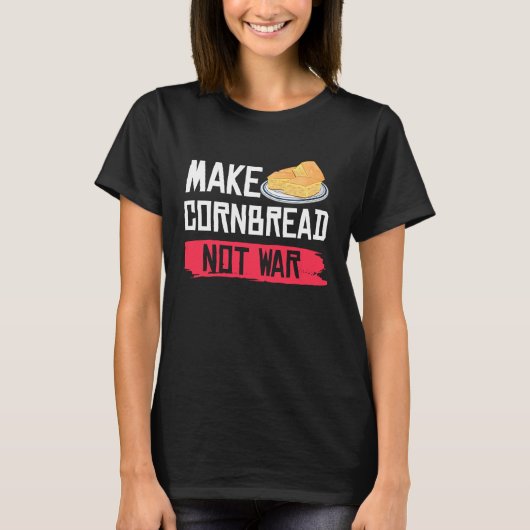 Make Cornbread Not War   Gluten Free T-Shirt (Vorderseite)