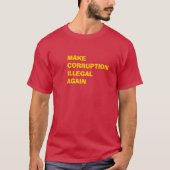 Make Corruption Illegal Again T-Shirt (Vorderseite)