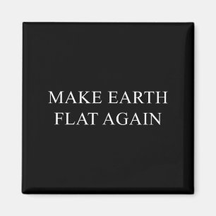 Make Earth Flat Again Lustiges Verschwörungstheori Magnet