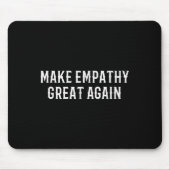Make Empathy Great Again Kindness Comon Quote  Mousepad (Vorne)