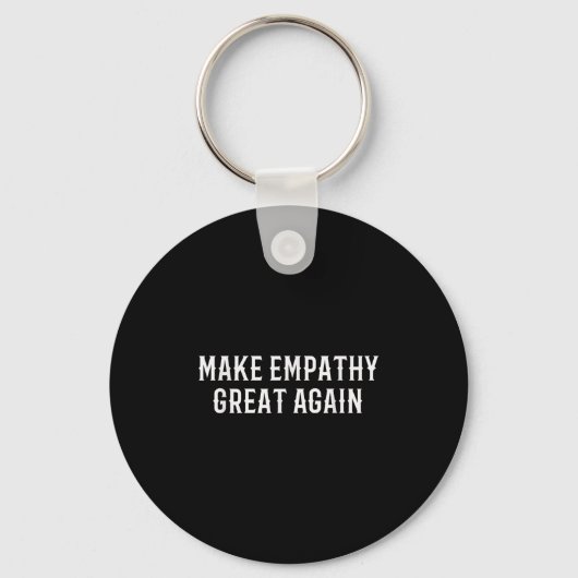 Make Empathy Great Again Kindness Comon Quote Schlüsselanhänger (Vorderseite)